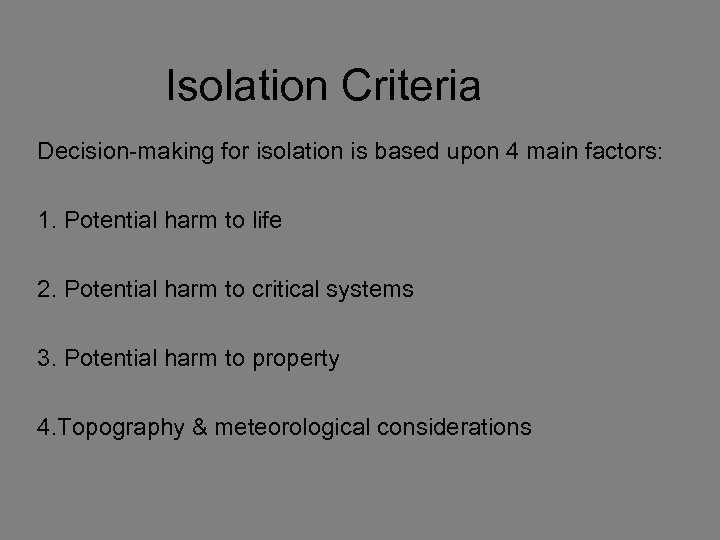 Isolation Criteria Decision-making for isolation is based upon 4 main factors: 1. Potential harm