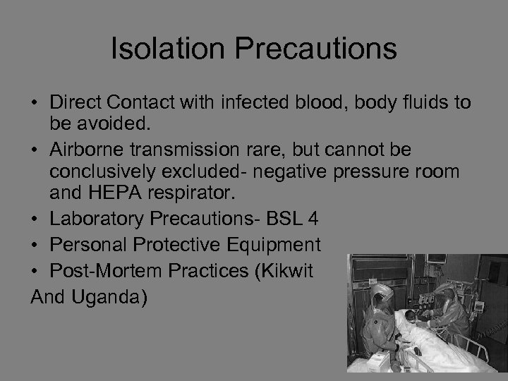 Isolation Precautions • Direct Contact with infected blood, body fluids to be avoided. •