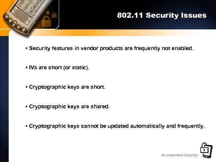 802. 11 Security Issues • Security features in vendor products are frequently not enabled.