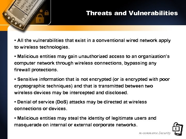 Threats and Vulnerabilities • All the vulnerabilities that exist in a conventional wired network