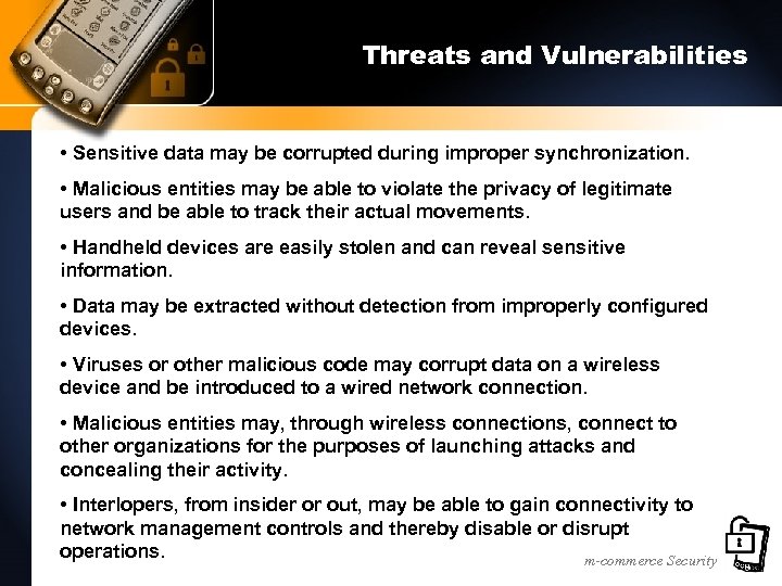 Threats and Vulnerabilities • Sensitive data may be corrupted during improper synchronization. • Malicious