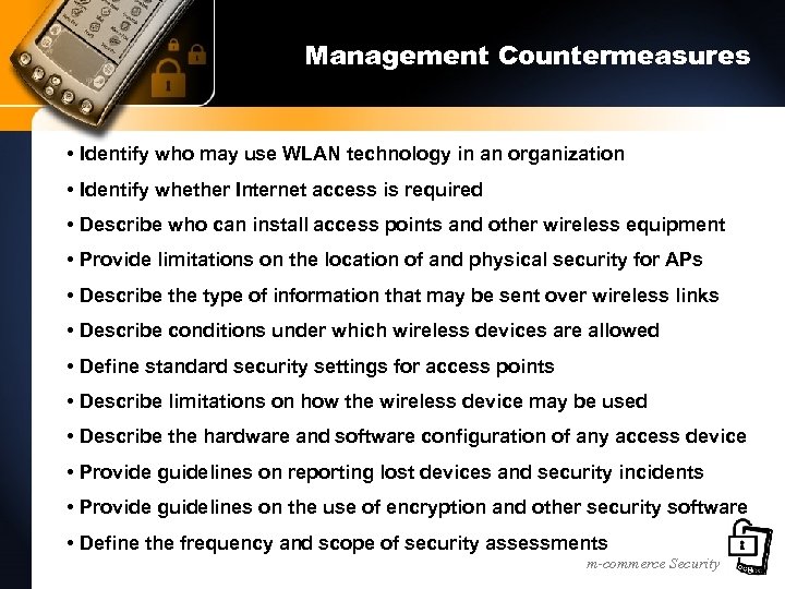 Management Countermeasures • Identify who may use WLAN technology in an organization • Identify