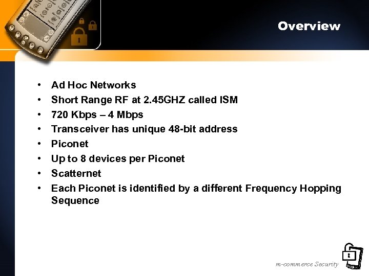 Overview • • Ad Hoc Networks Short Range RF at 2. 45 GHZ called