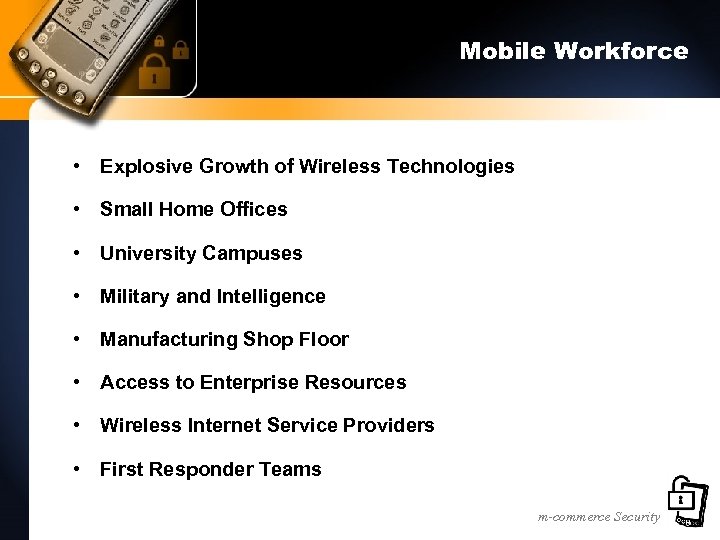 Mobile Workforce • Explosive Growth of Wireless Technologies • Small Home Offices • University