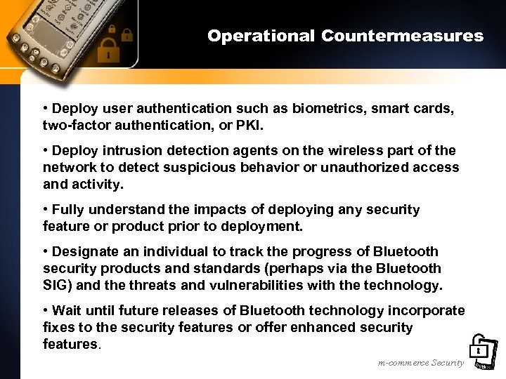 Operational Countermeasures • Deploy user authentication such as biometrics, smart cards, two-factor authentication, or