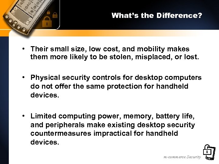 What’s the Difference? • Their small size, low cost, and mobility makes them more