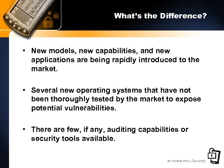 What’s the Difference? • New models, new capabilities, and new applications are being rapidly