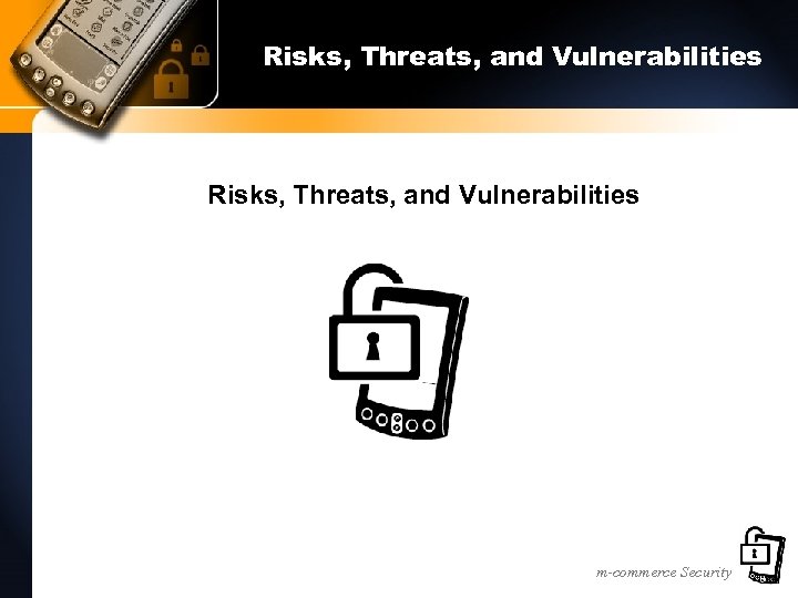 Risks, Threats, and Vulnerabilities m-commerce Security 