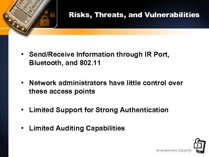 Risks, Threats, and Vulnerabilities • Send/Receive Information through IR Port, Bluetooth, and 802. 11