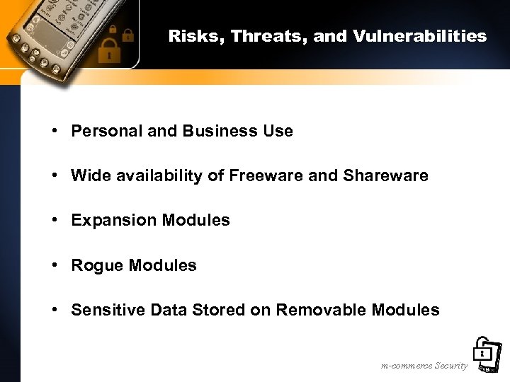 Risks, Threats, and Vulnerabilities • Personal and Business Use • Wide availability of Freeware