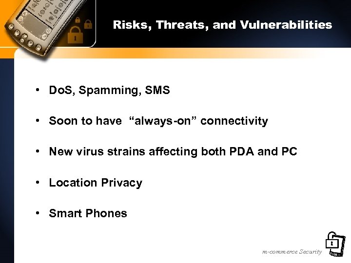 Risks, Threats, and Vulnerabilities • Do. S, Spamming, SMS • Soon to have “always-on”