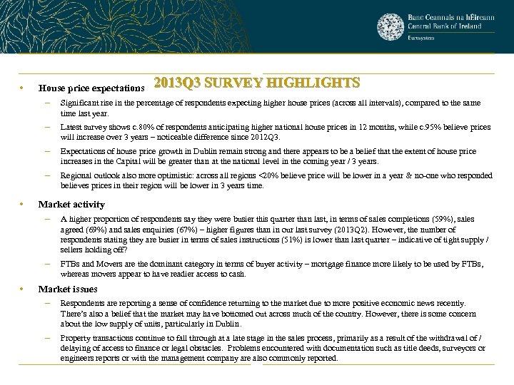  • House price expectations 2013 Q 3 SURVEY HIGHLIGHTS – – Latest survey