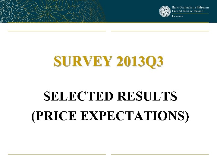 SURVEY 2013 Q 3 SELECTED RESULTS (PRICE EXPECTATIONS) 