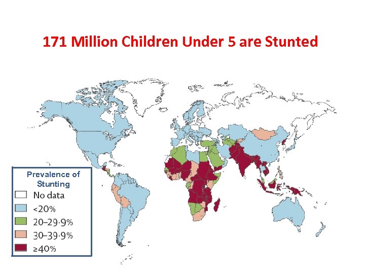 171 Million Children Under 5 are Stunted Prevalence of Stunting 