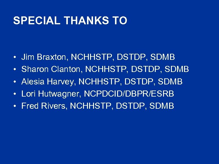 SPECIAL THANKS TO • • • Jim Braxton, NCHHSTP, DSTDP, SDMB Sharon Clanton, NCHHSTP,