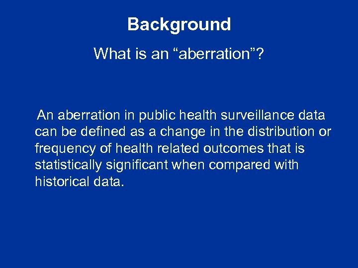 Background What is an “aberration”? An aberration in public health surveillance data can be