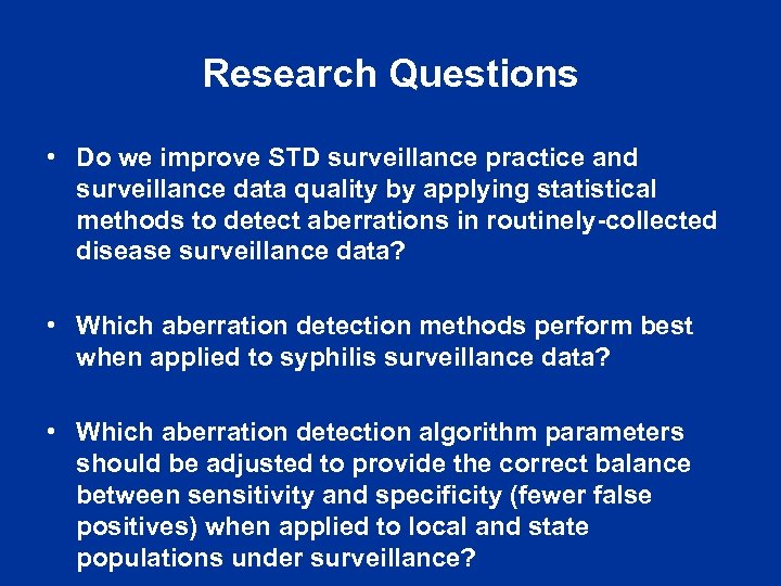 Research Questions • Do we improve STD surveillance practice and surveillance data quality by