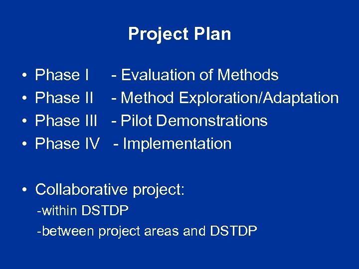 Project Plan • • Phase III Phase IV - Evaluation of Methods - Method