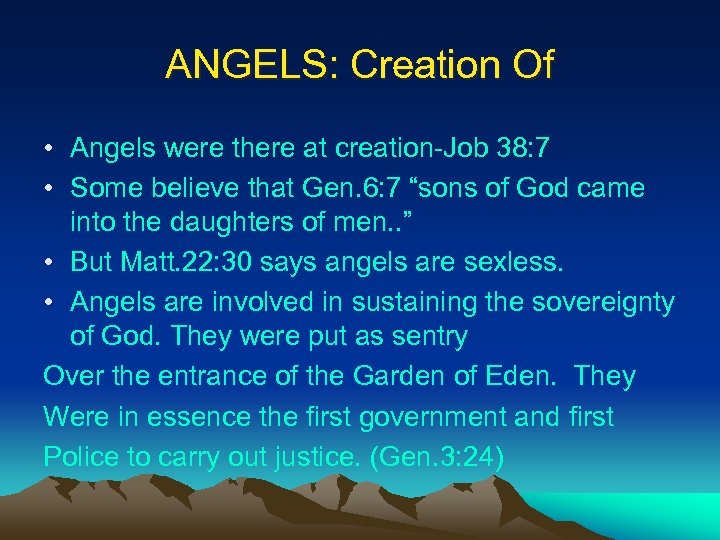 ANGELS: Creation Of • Angels were there at creation-Job 38: 7 • Some believe