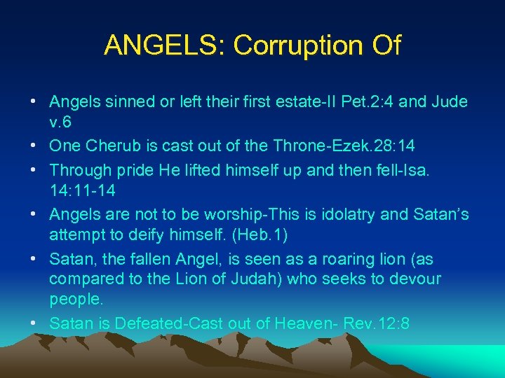 ANGELS: Corruption Of • Angels sinned or left their first estate-II Pet. 2: 4