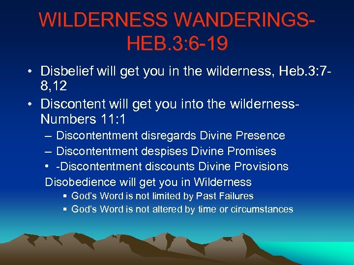 WILDERNESS WANDERINGSHEB. 3: 6 -19 • Disbelief will get you in the wilderness, Heb.