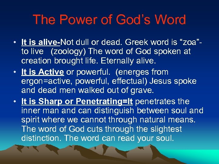 The Power of God’s Word • It is alive-Not dull or dead. Greek word