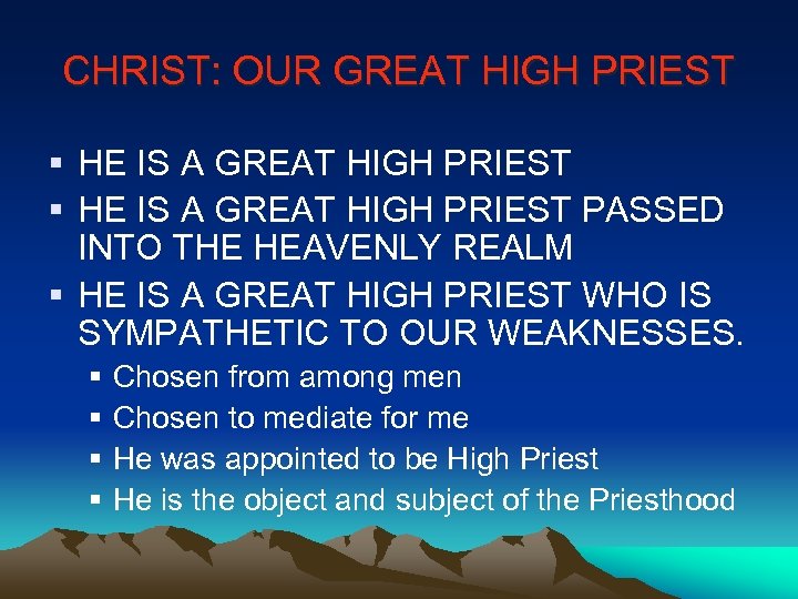 CHRIST: OUR GREAT HIGH PRIEST § HE IS A GREAT HIGH PRIEST PASSED INTO