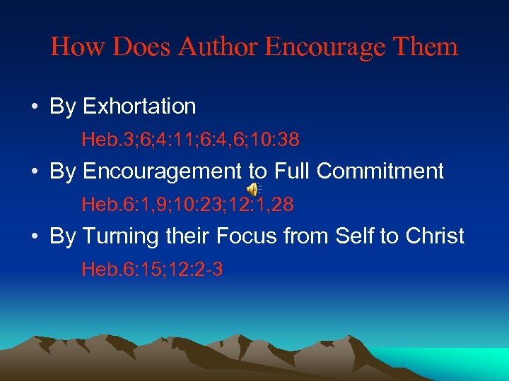 How Does Author Encourage Them • By Exhortation Heb. 3; 6; 4: 11; 6: