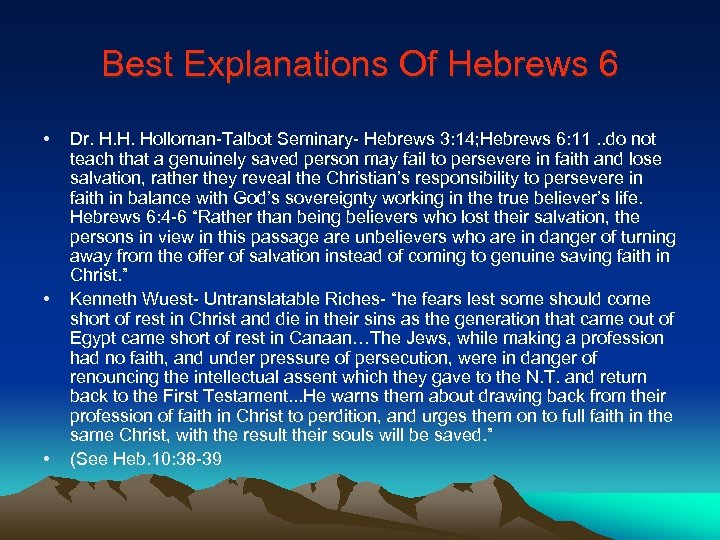 Best Explanations Of Hebrews 6 • • • Dr. H. H. Holloman-Talbot Seminary- Hebrews