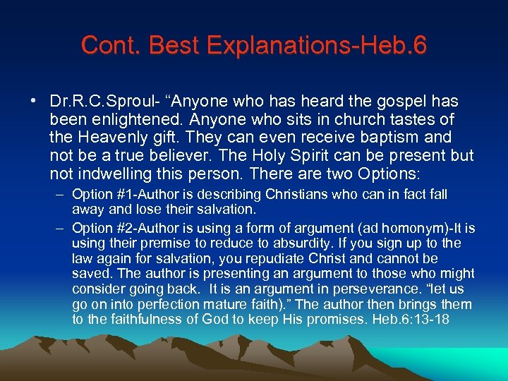 Cont. Best Explanations-Heb. 6 • Dr. R. C. Sproul- “Anyone who has heard the