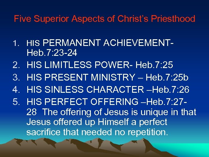 Five Superior Aspects of Christ’s Priesthood 1. HIS PERMANENT ACHIEVEMENT- 2. 3. 4. 5.