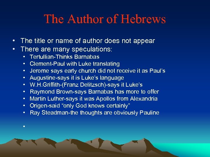 The Author of Hebrews • The title or name of author does not appear