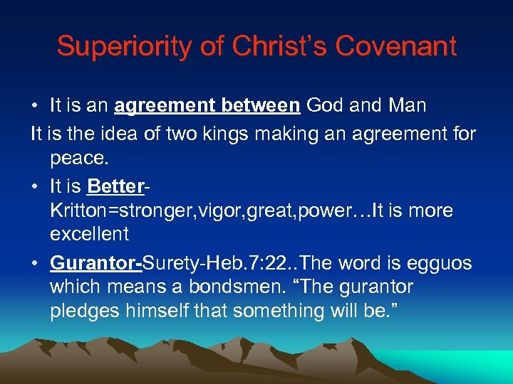 Superiority of Christ’s Covenant • It is an agreement between God and Man It