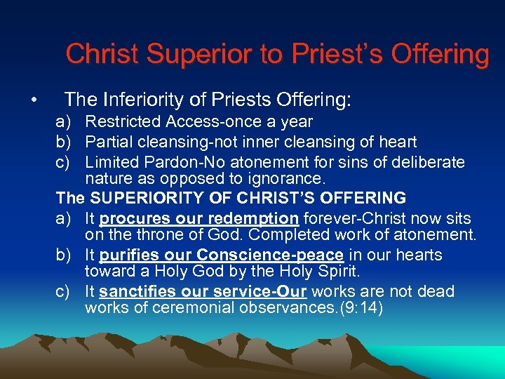 Christ Superior to Priest’s Offering • The Inferiority of Priests Offering: a) Restricted Access-once