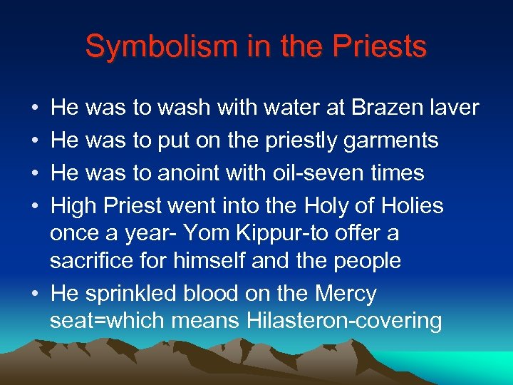 Symbolism in the Priests • • He was to wash with water at Brazen