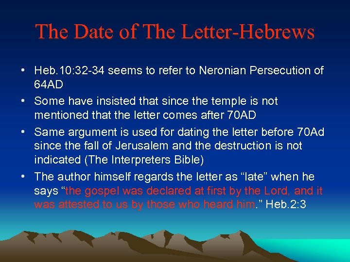 The Date of The Letter-Hebrews • Heb. 10: 32 -34 seems to refer to