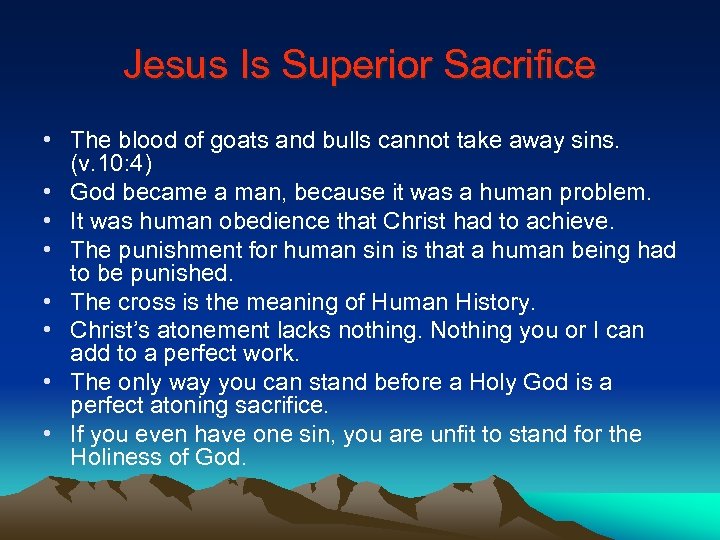 Jesus Is Superior Sacrifice • The blood of goats and bulls cannot take away