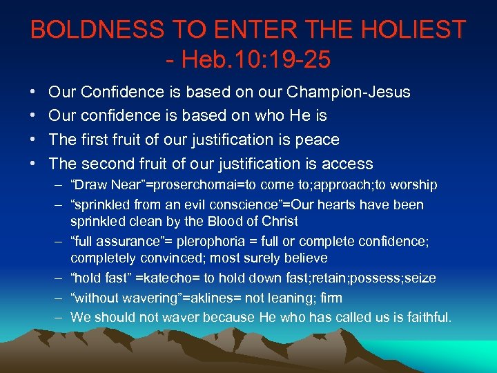 BOLDNESS TO ENTER THE HOLIEST - Heb. 10: 19 -25 • • Our Confidence