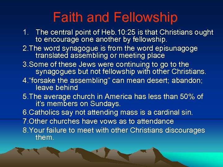 Faith and Fellowship 1. The central point of Heb. 10: 25 is that Christians