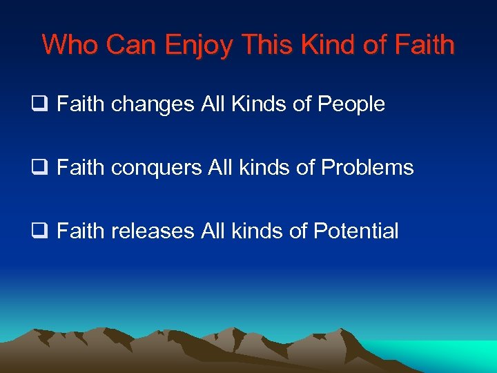 Who Can Enjoy This Kind of Faith q Faith changes All Kinds of People