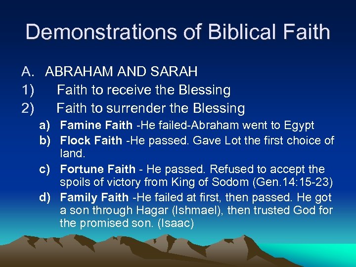 Demonstrations of Biblical Faith A. ABRAHAM AND SARAH 1) Faith to receive the Blessing