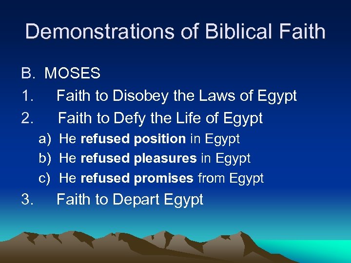 Demonstrations of Biblical Faith B. MOSES 1. Faith to Disobey the Laws of Egypt