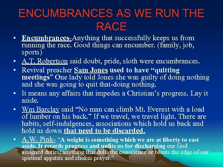 ENCUMBRANCES AS WE RUN THE RACE • Encumbrances-Anything that successfully keeps us from running