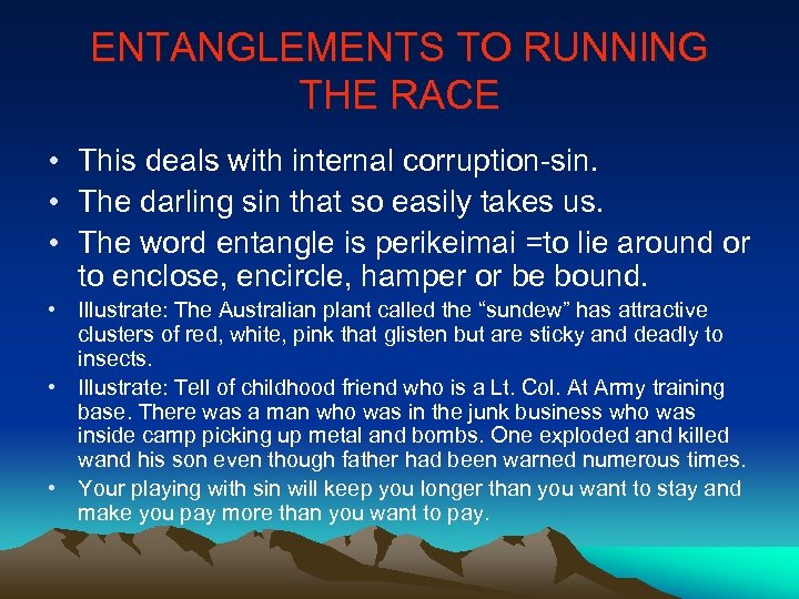 ENTANGLEMENTS TO RUNNING THE RACE • This deals with internal corruption-sin. • The darling