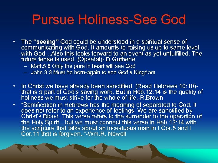 Pursue Holiness-See God • The “seeing” God could be understood in a spiritual sense