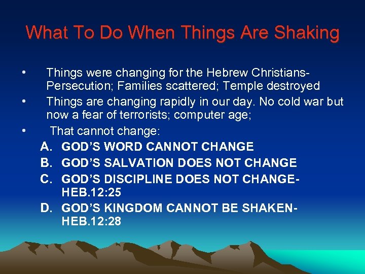 What To Do When Things Are Shaking • • • Things were changing for