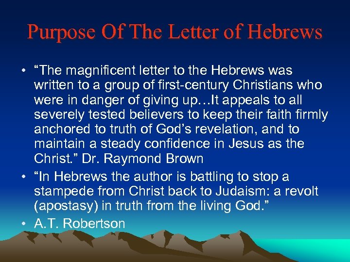 Purpose Of The Letter of Hebrews • “The magnificent letter to the Hebrews was