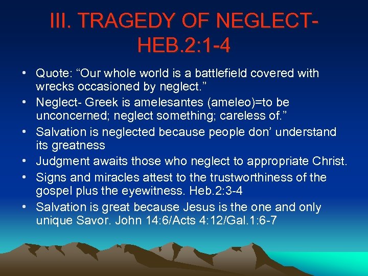 III. TRAGEDY OF NEGLECTHEB. 2: 1 -4 • Quote: “Our whole world is a