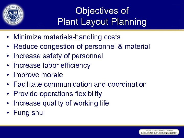 Objectives of Plant Layout Planning • • • Minimize materials-handling costs Reduce congestion of