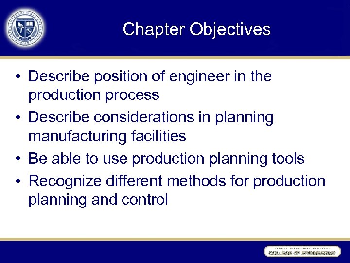 Chapter Objectives • Describe position of engineer in the production process • Describe considerations